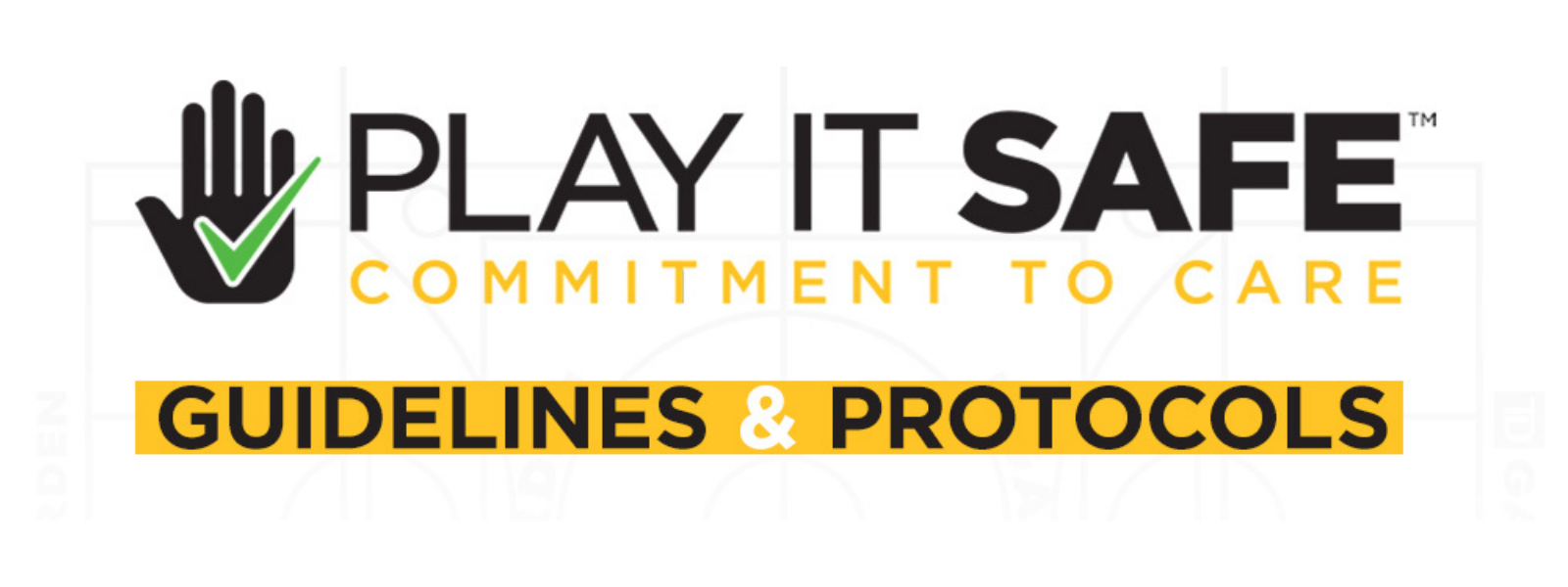 Play It Safe: Commitment to Care. Guidelines & Protocals